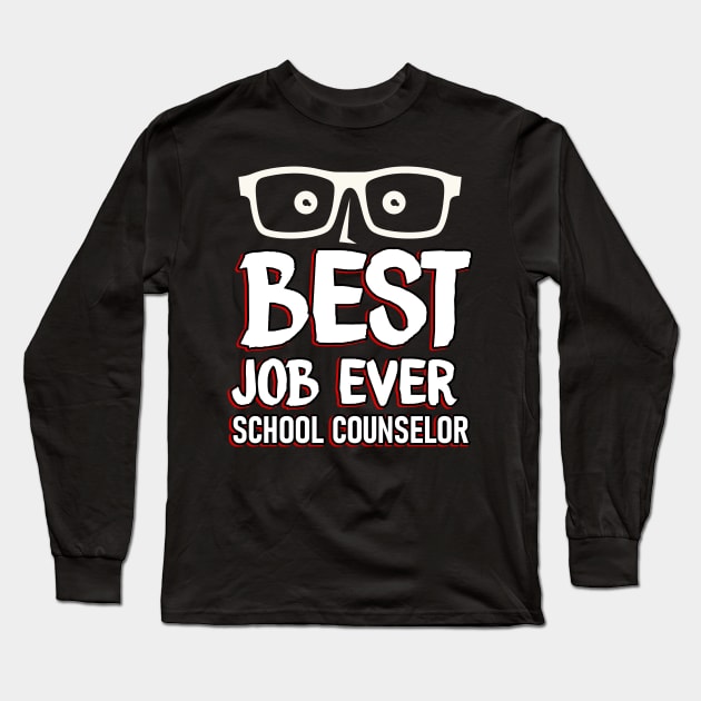 School counselor Best Job ever Teacher Long Sleeve T-Shirt by Caskara